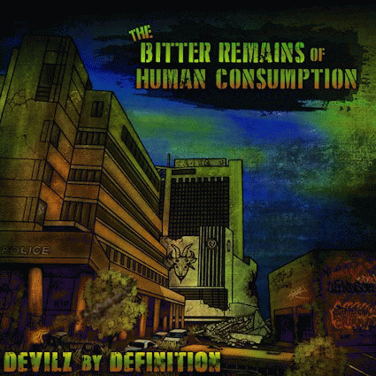 Devilz By Definition : The Bitter Remains of Human Consumption